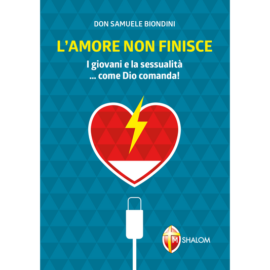 L'amore non finisce. I giovani e la sessualità...come Dio comanda!