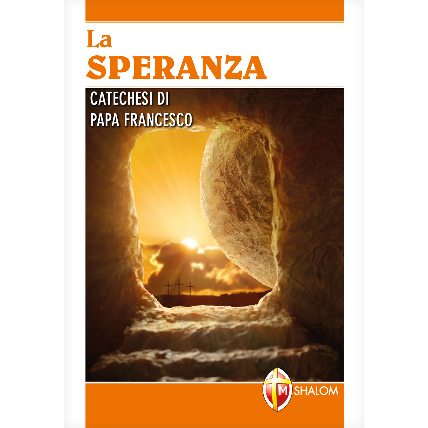 La speranza. Catechesi di papa Francesco