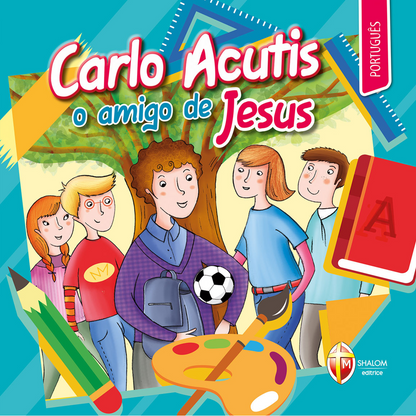 Carlo Acutis. O amigo de Jesus