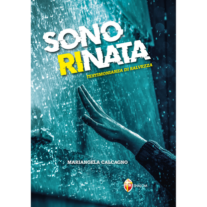 Sono rinata. Testimonianza di salvezza.