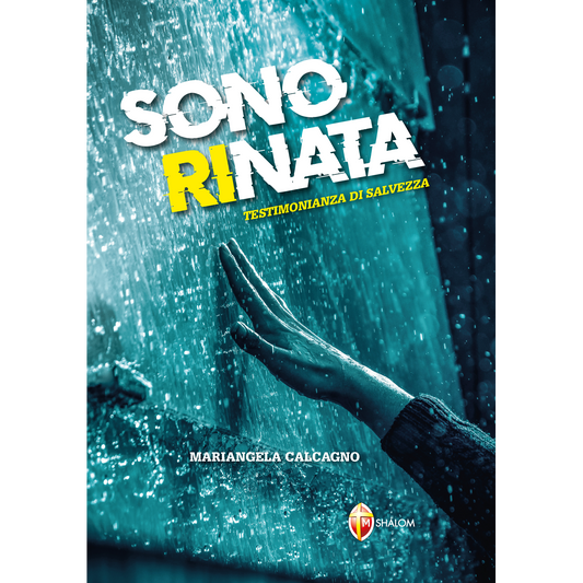 Sono rinata. Testimonianza di salvezza.