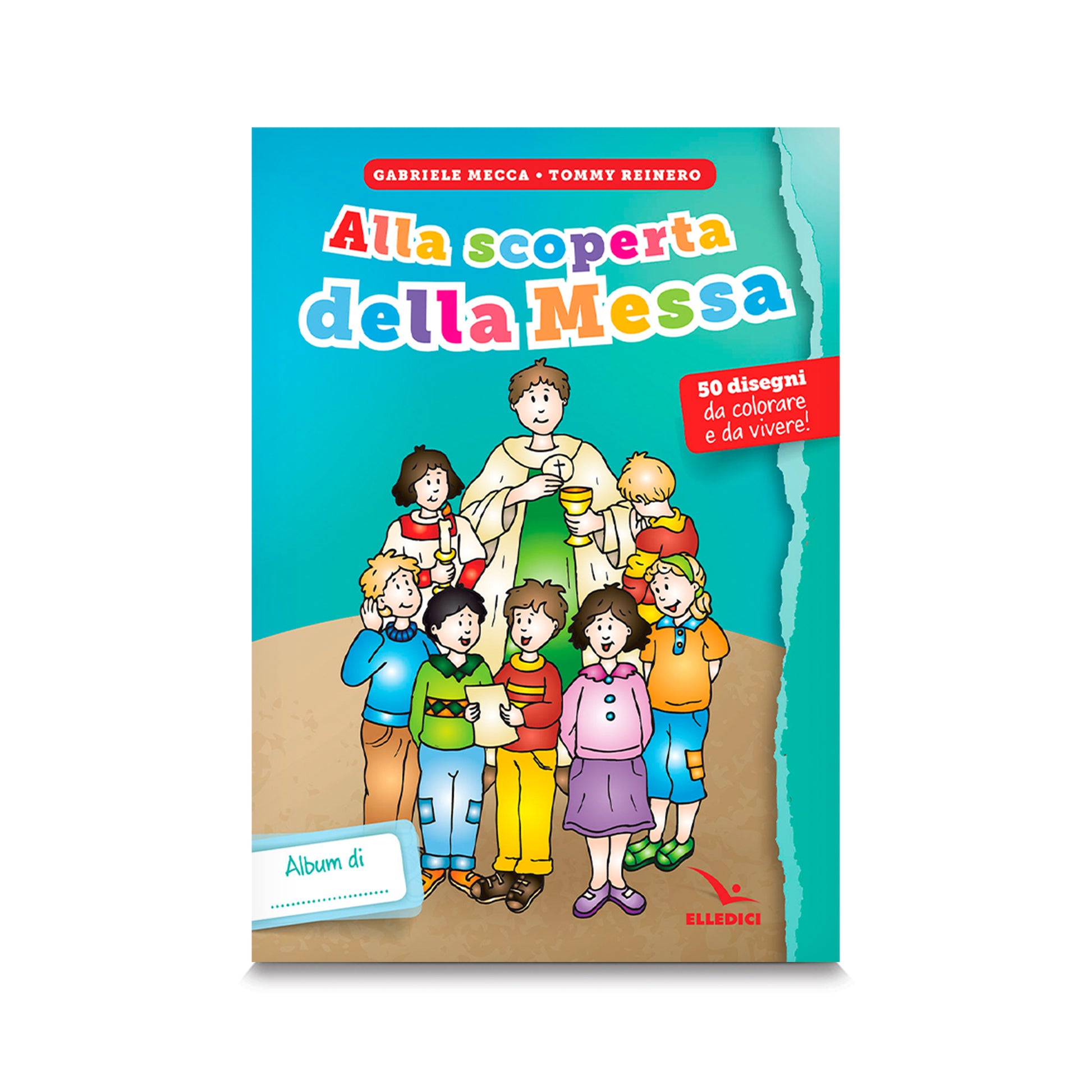 Alla scoperta della Messa. 50 disegni da colorare e da vivere!