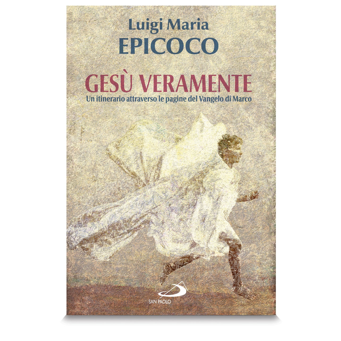 Gesù veramente. Un itinerario attraverso le pagine del Vangelo di Marco