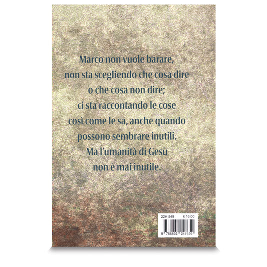 Gesù veramente. Un itinerario attraverso le pagine del Vangelo di Marco