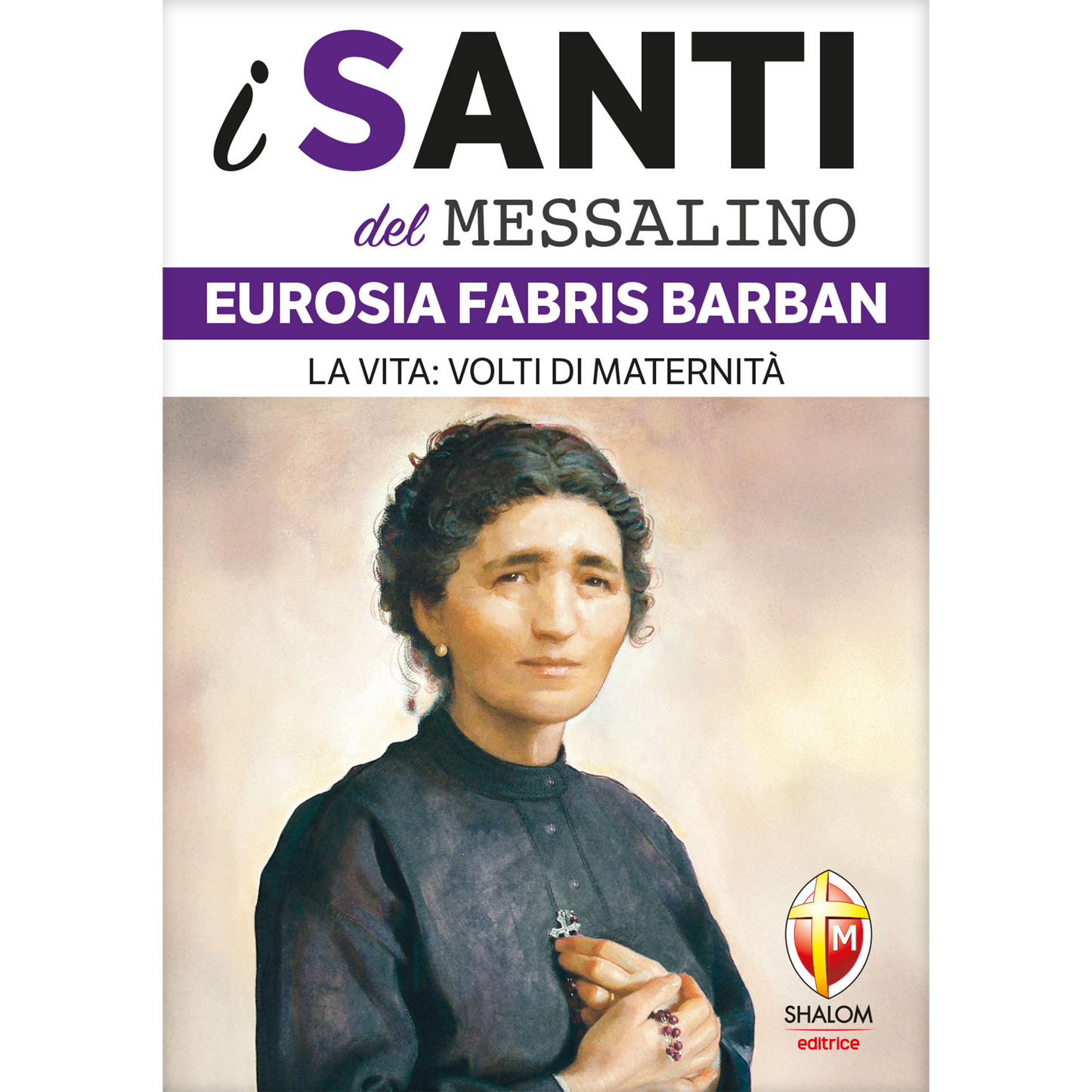 i santi del messalino. Eurosia Fabris Barban. La vita: volti di maternità