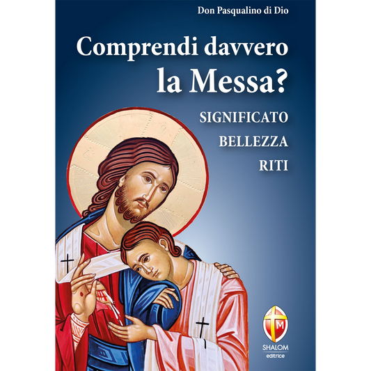 Comprendi davvero la messa? Significato, bellezza, riti