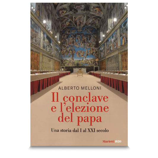Il Conclave e l'elezione del papa. Una storia dal I al XXI secolo