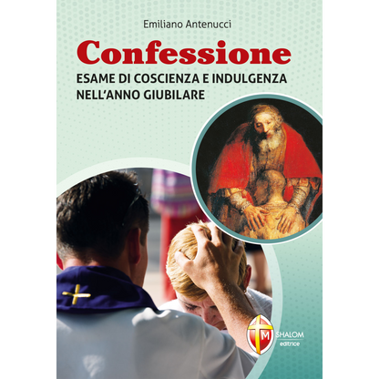 Confessione. Esame di coscienza e indulgenza nell'anno giubilare
