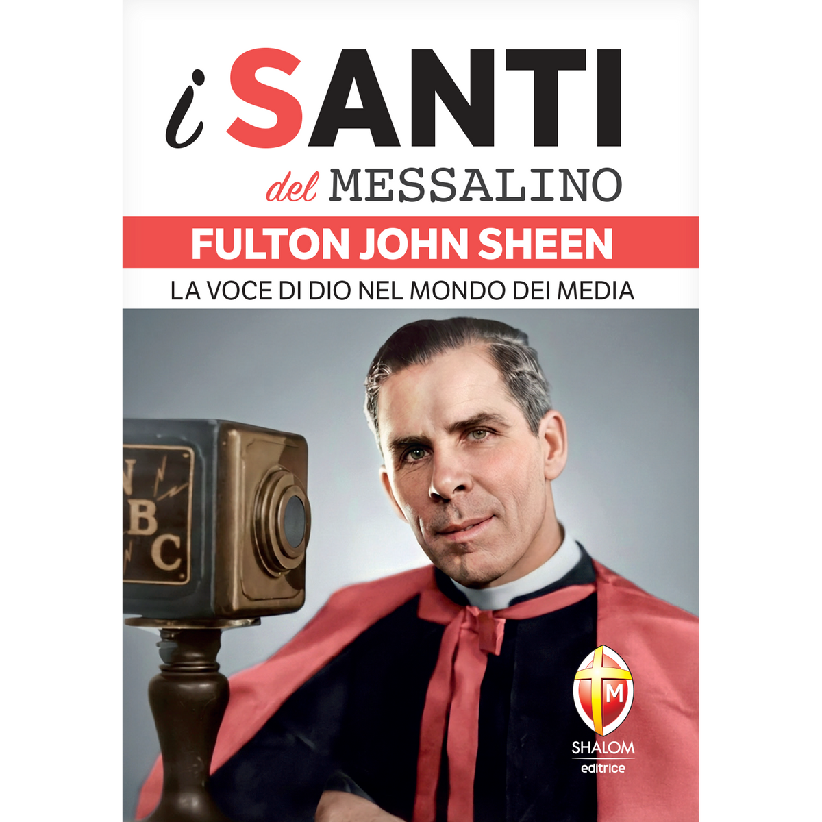 i santi del Messalino. Fulton John Sheen.
La voce di Dio nel mondo dei media