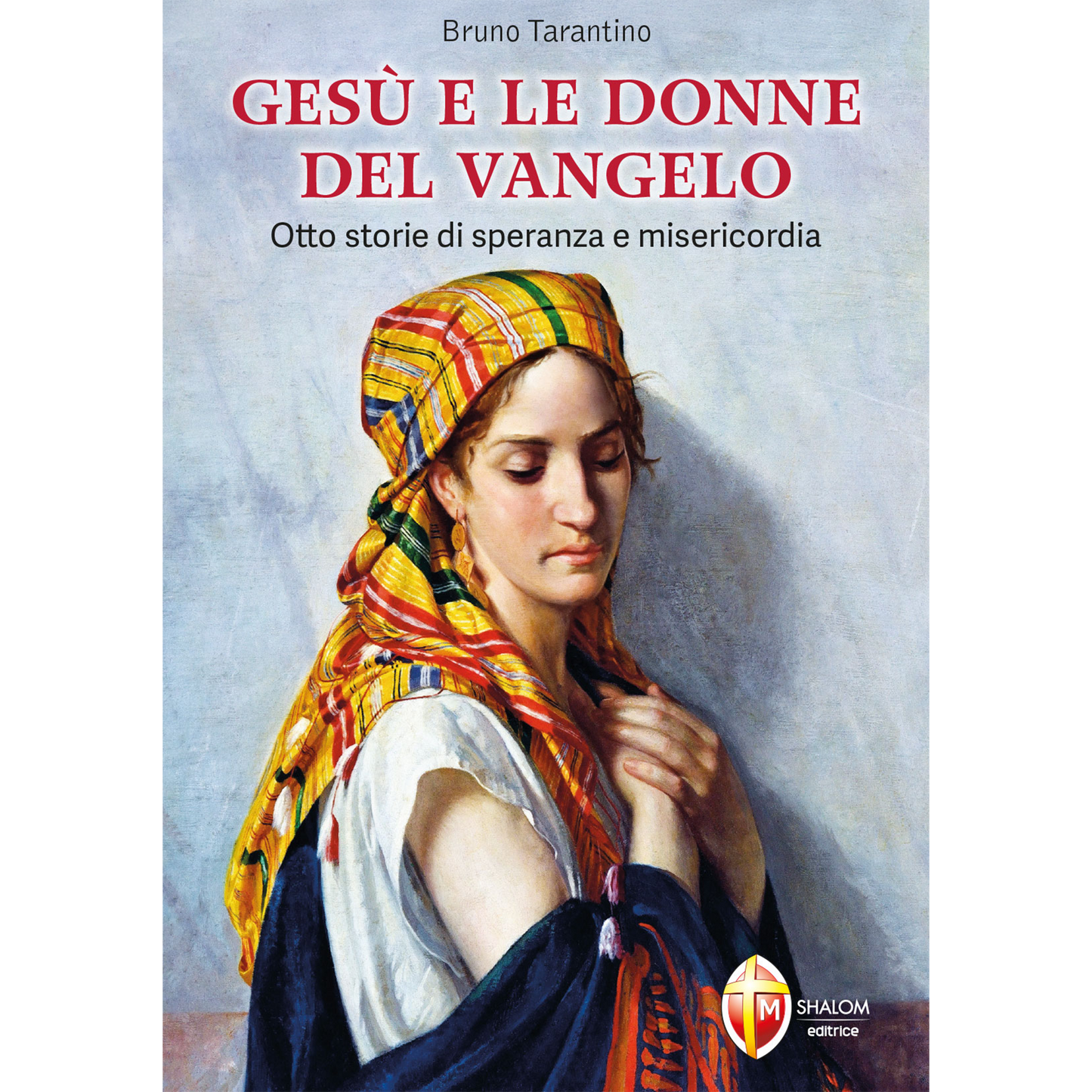 Gesù e le donne del Vangelo. Otto storie di speranza e misericordia