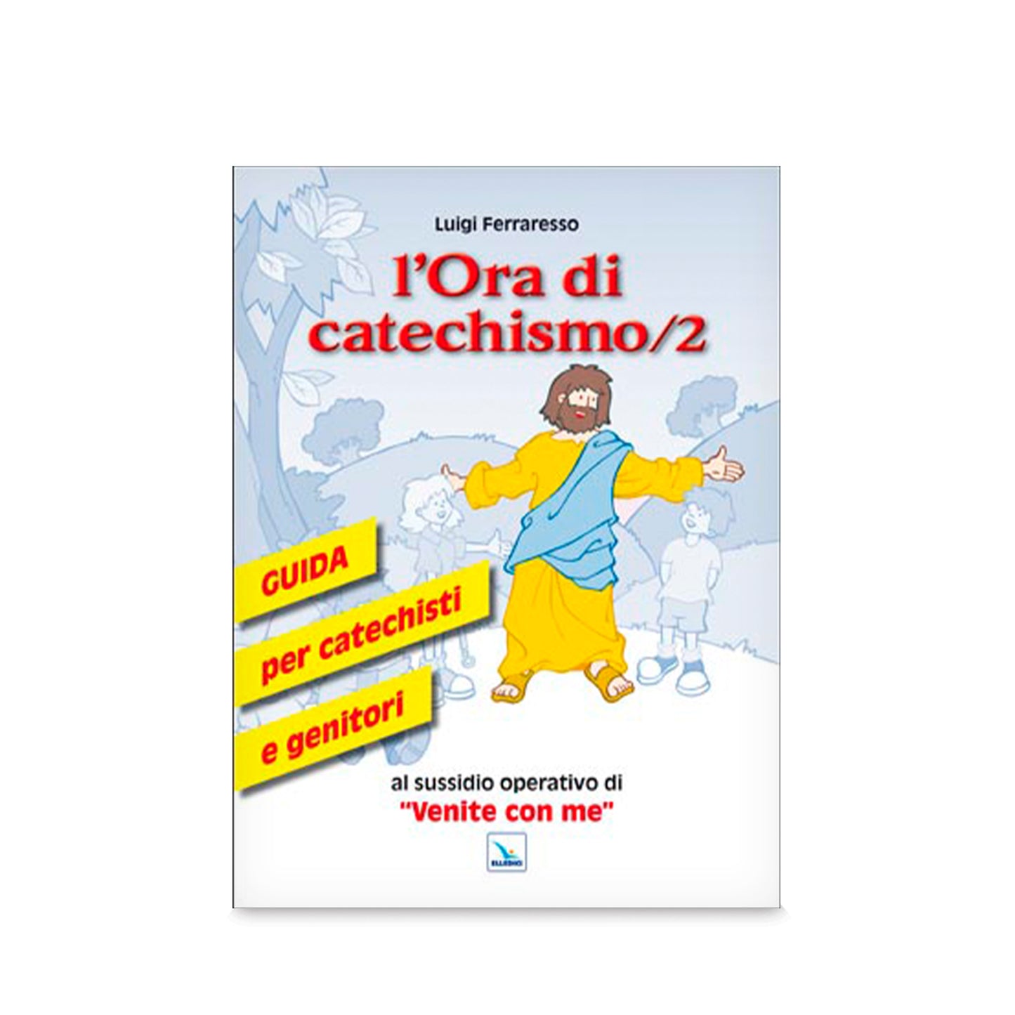 L'Ora di catechismo 2 - Guida per catechisti e genitori