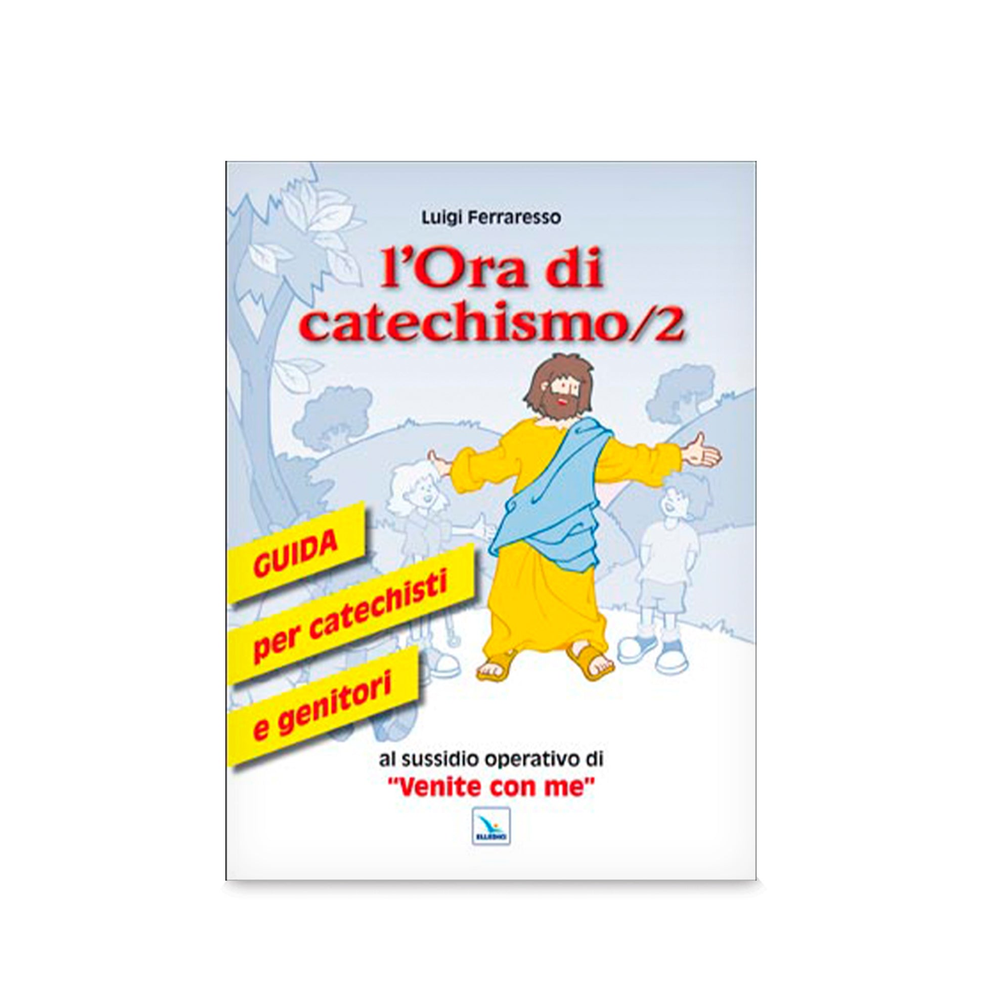 L'Ora di catechismo 2 - Guida per catechisti e genitori