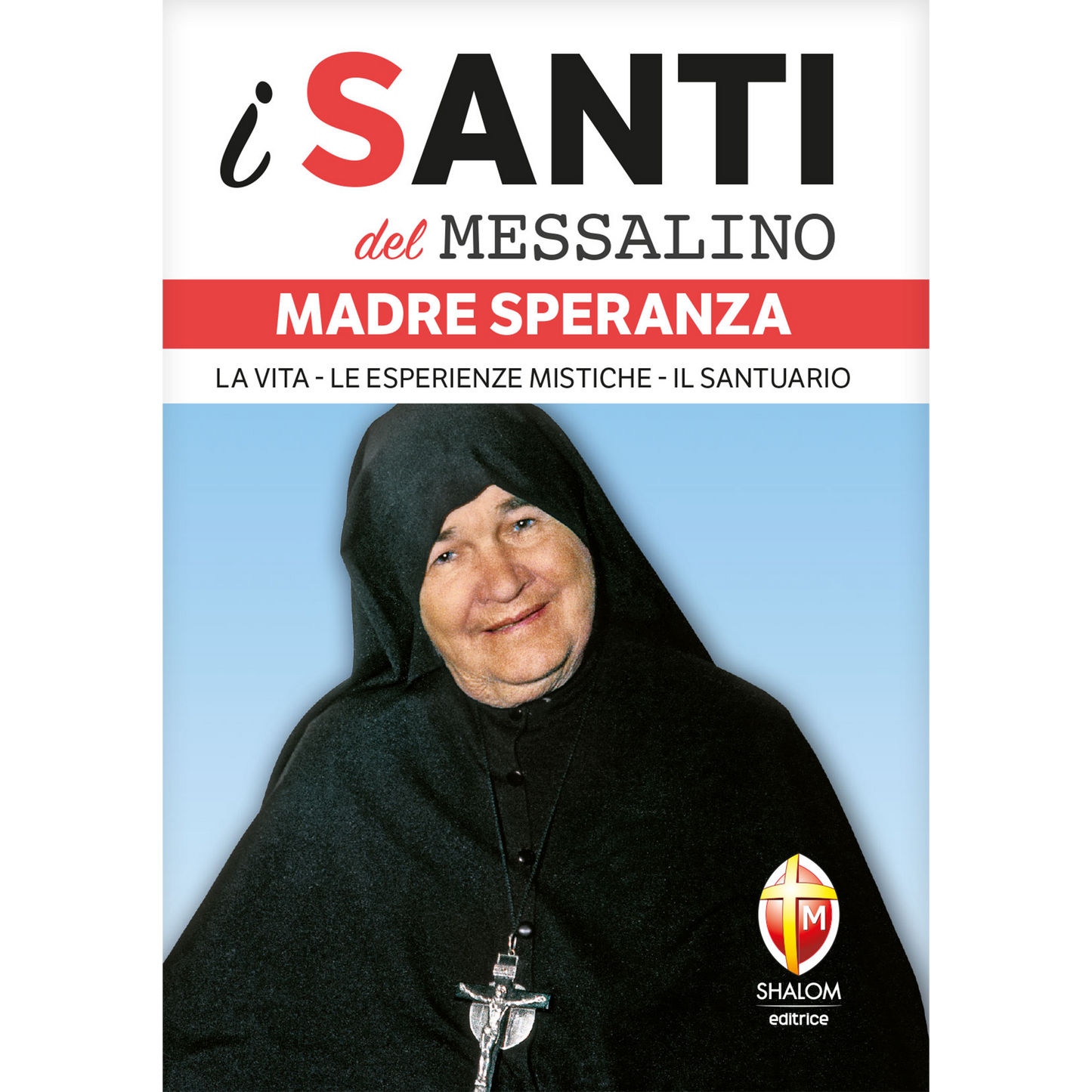 i santi del messalino. Madre Speranza. 
La vita, le esperienze mistiche, il santuario
