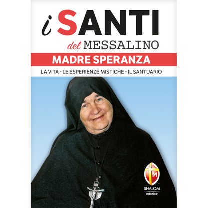 i santi del messalino. Madre Speranza. 
La vita, le esperienze mistiche, il santuario