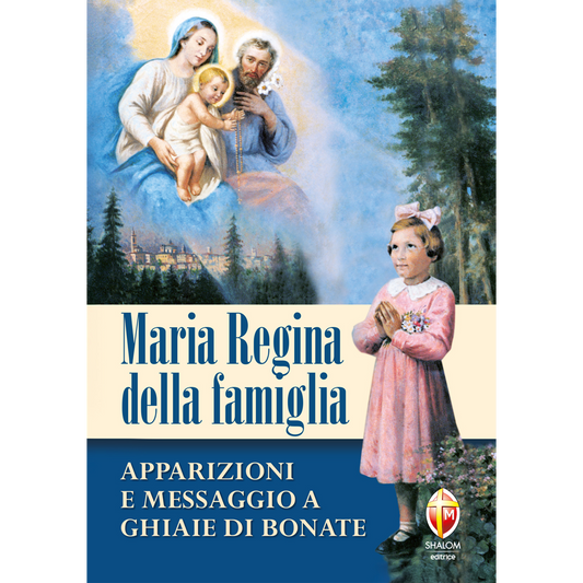 Maria Regina della famiglia. Apparizioni e messaggio a Ghiaie di Bonate