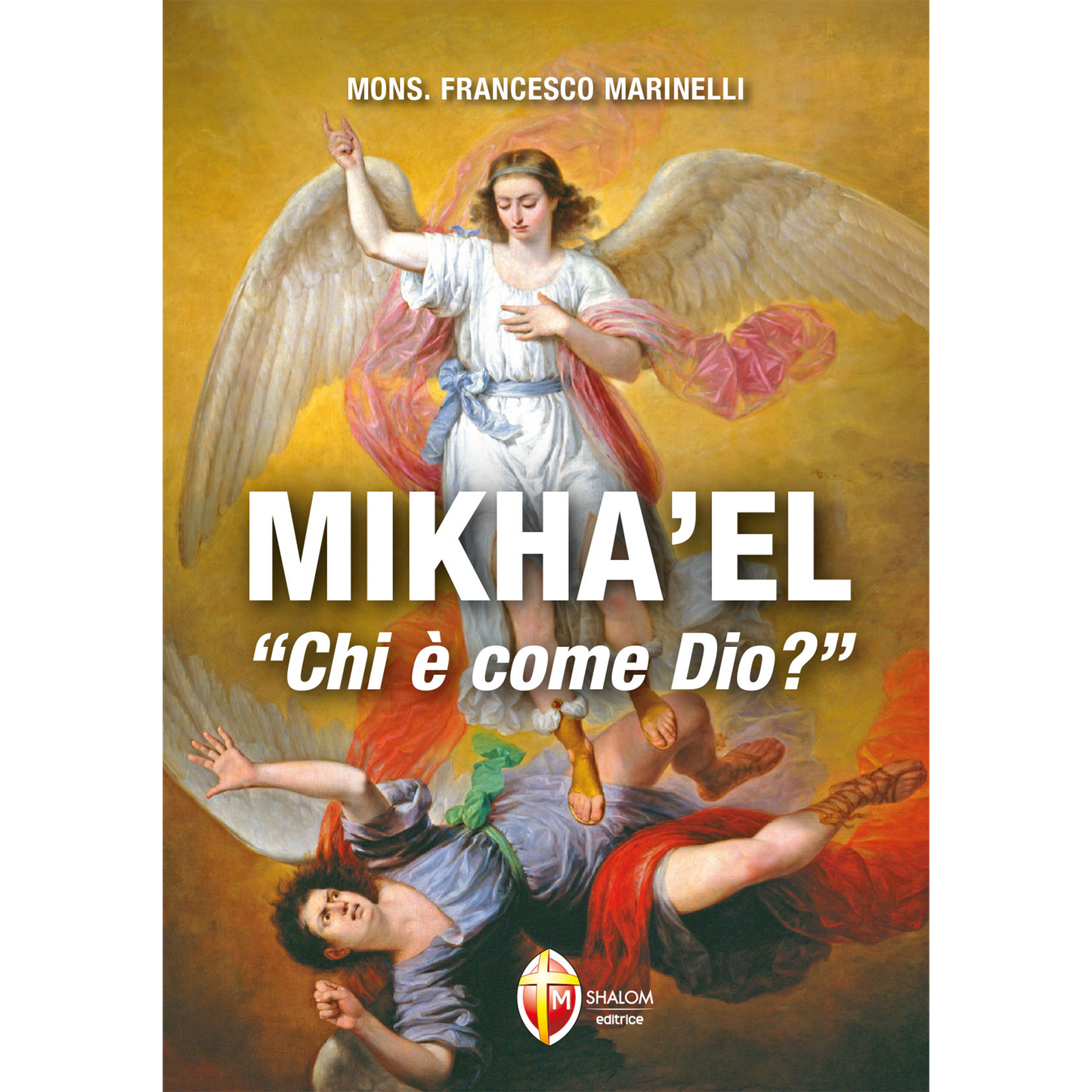 Mikha'el. "Chi è come Dio?"