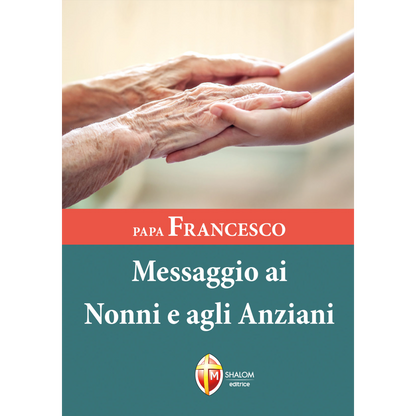 Papa Francesco. Messaggio ai nonni e agli anziani