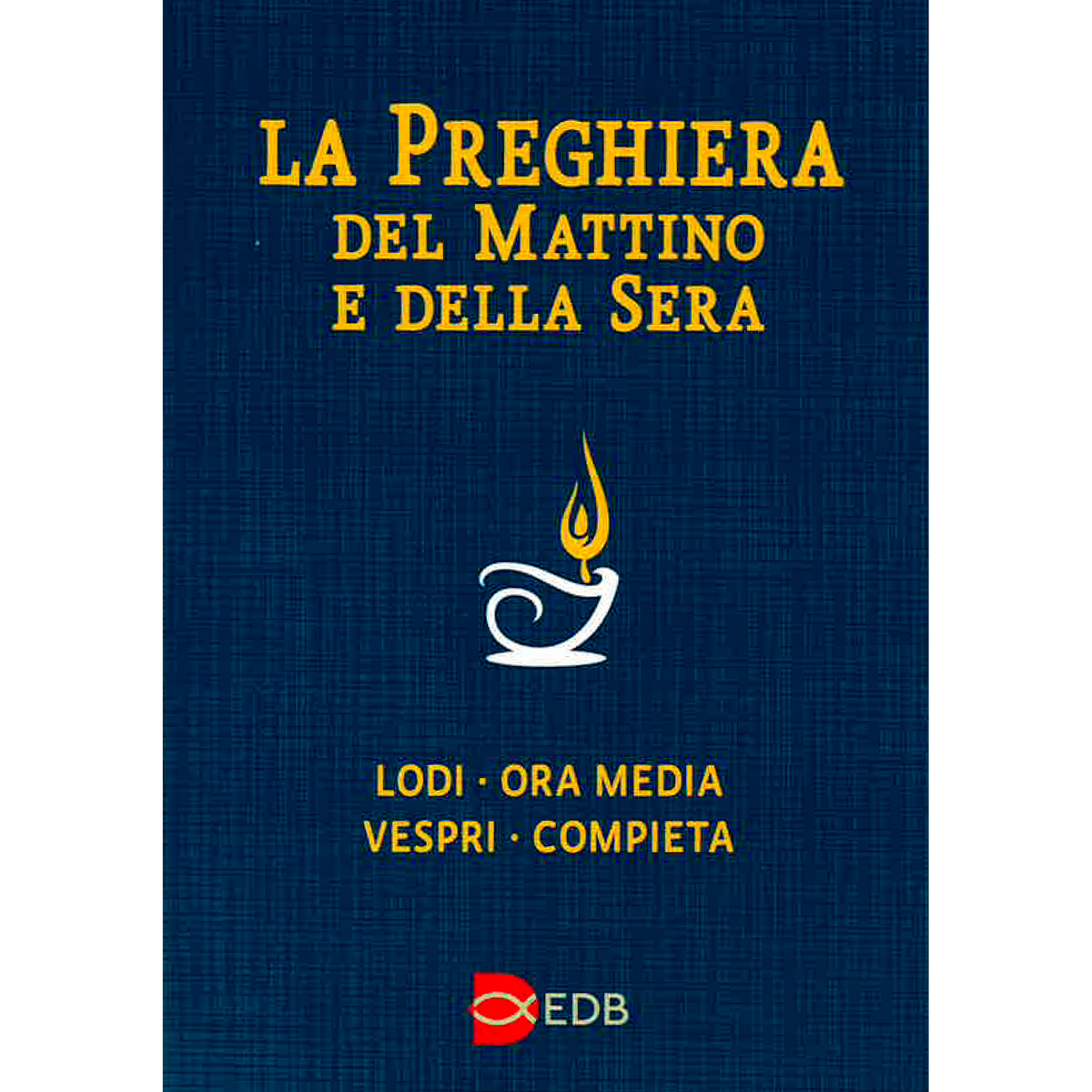 A oração da manhã e da noite. Laudes - Hora intermédia - Vésperas - Completas. Ciclo das 4 semanas.