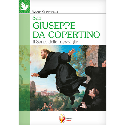 San Giuseppe da Copertino. Il Santo delle meraviglie