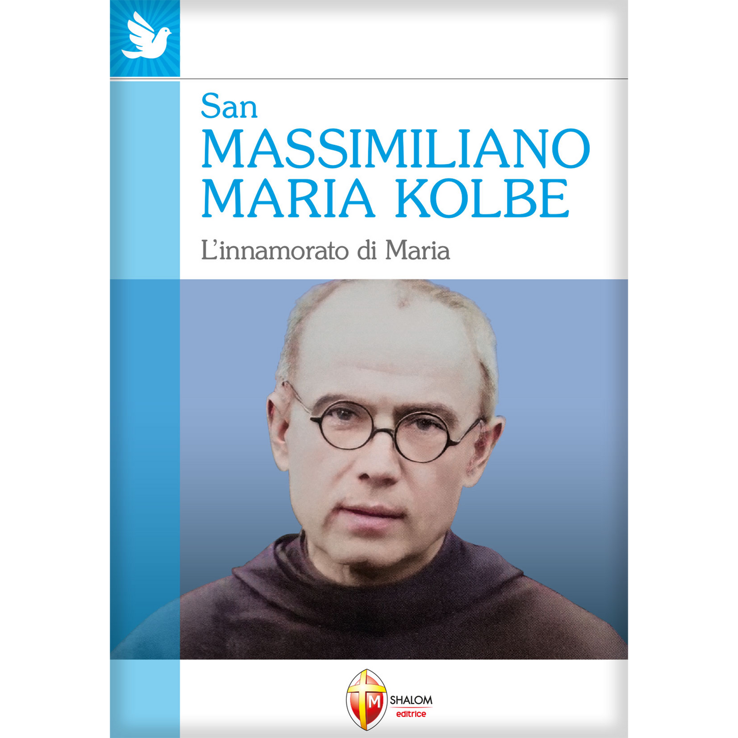 San Massimiliano Maria Kolbe. L'innamorato di Maria