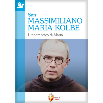 San Massimiliano Maria Kolbe. L'innamorato di Maria
