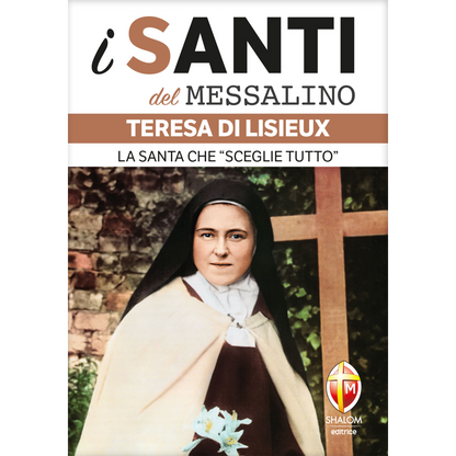 i santi del messalino. Teresa di Lisieux. La santa che "sceglie tutto"
