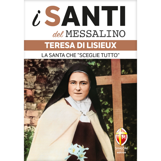 i santi del messalino. Teresa di Lisieux. La santa che "sceglie tutto"