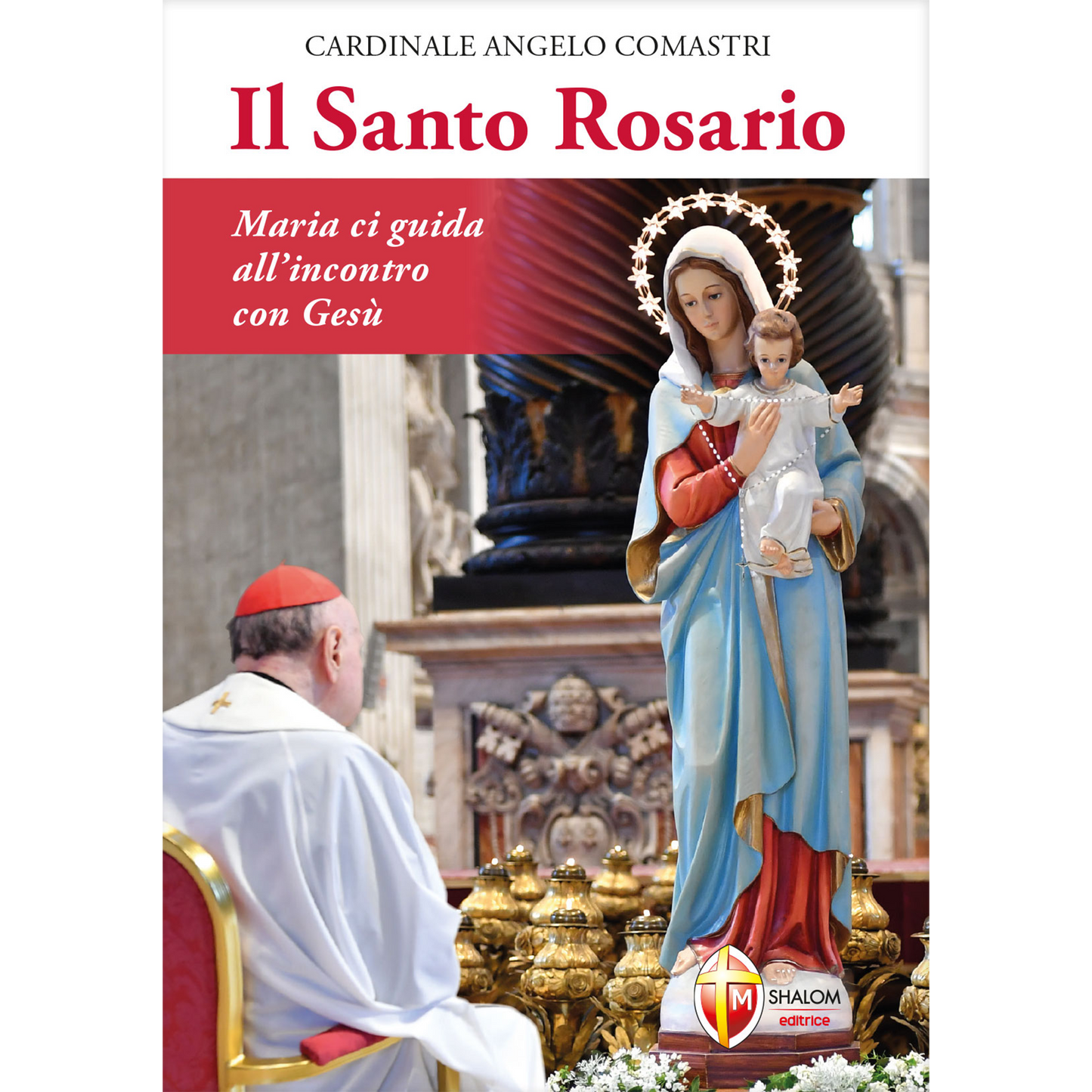 Il Santo Rosario. Maria ci guida all'incontro con Gesù