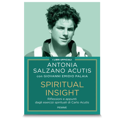 Spiritual insight. Riflessioni e appunti dagli esercizi spirituali di Carlo Acutis