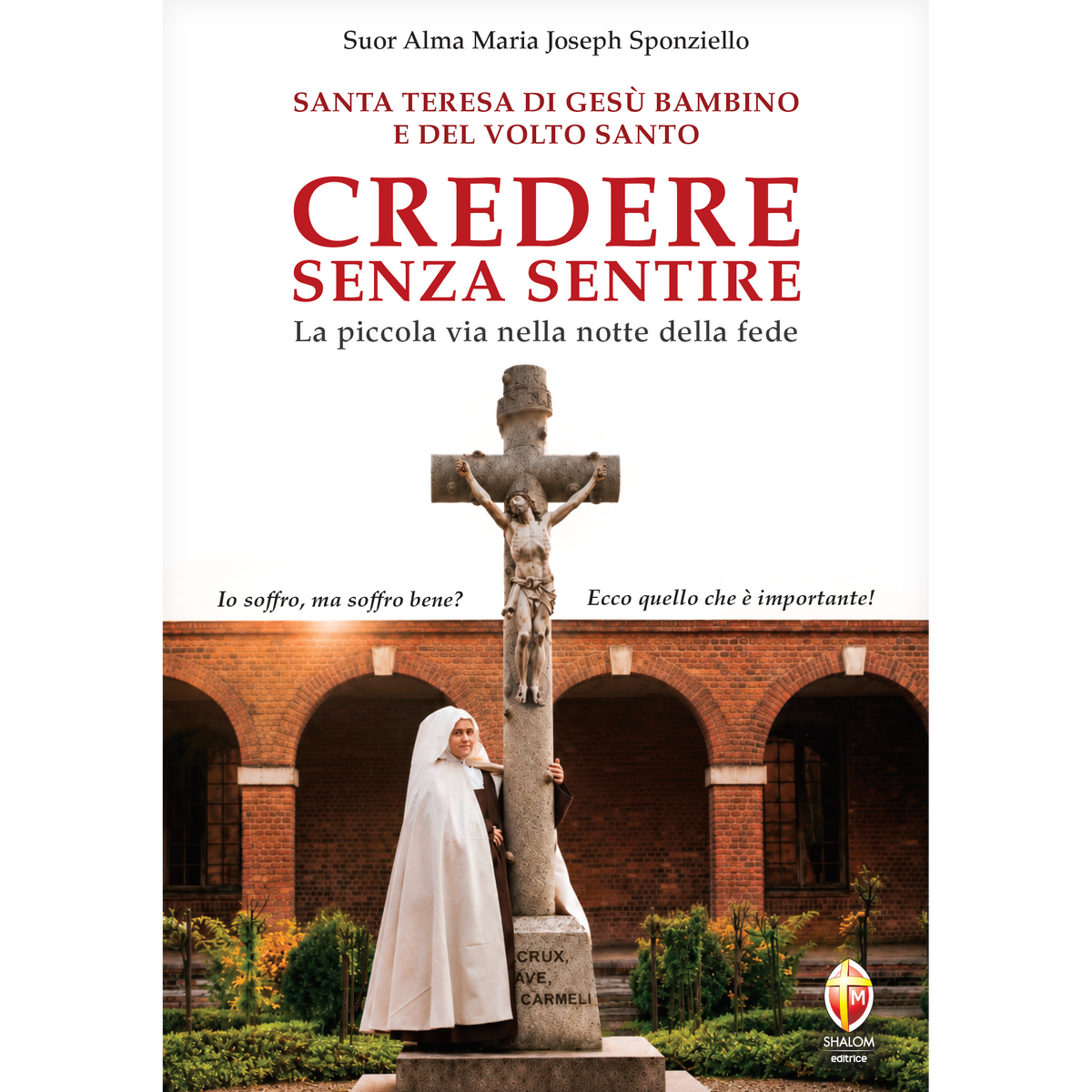 Santa Teresa di Gesù Bambino e del Volto Santo. Credere senza sentire. La piccola via nella notte della fede
