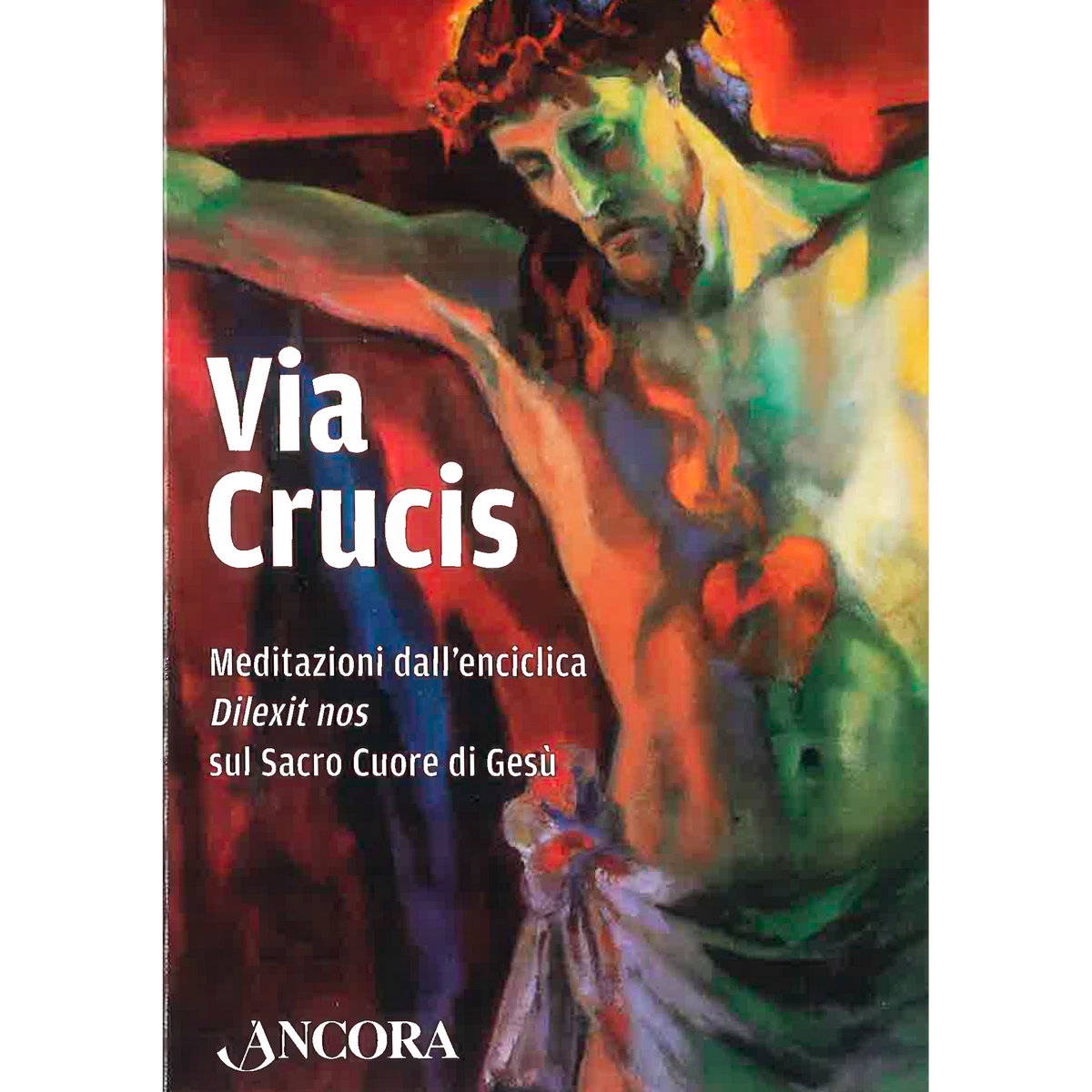 Via Crucis. Meditazioni dall'enciclica Dilexit nos sul Sacro Cuore di Gesù