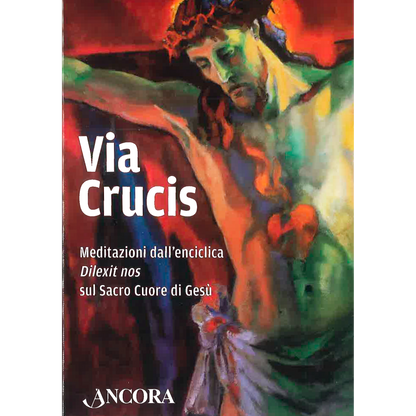 Via Crucis. Meditazioni dall'enciclica Dilexit nos sul Sacro Cuore di Gesù