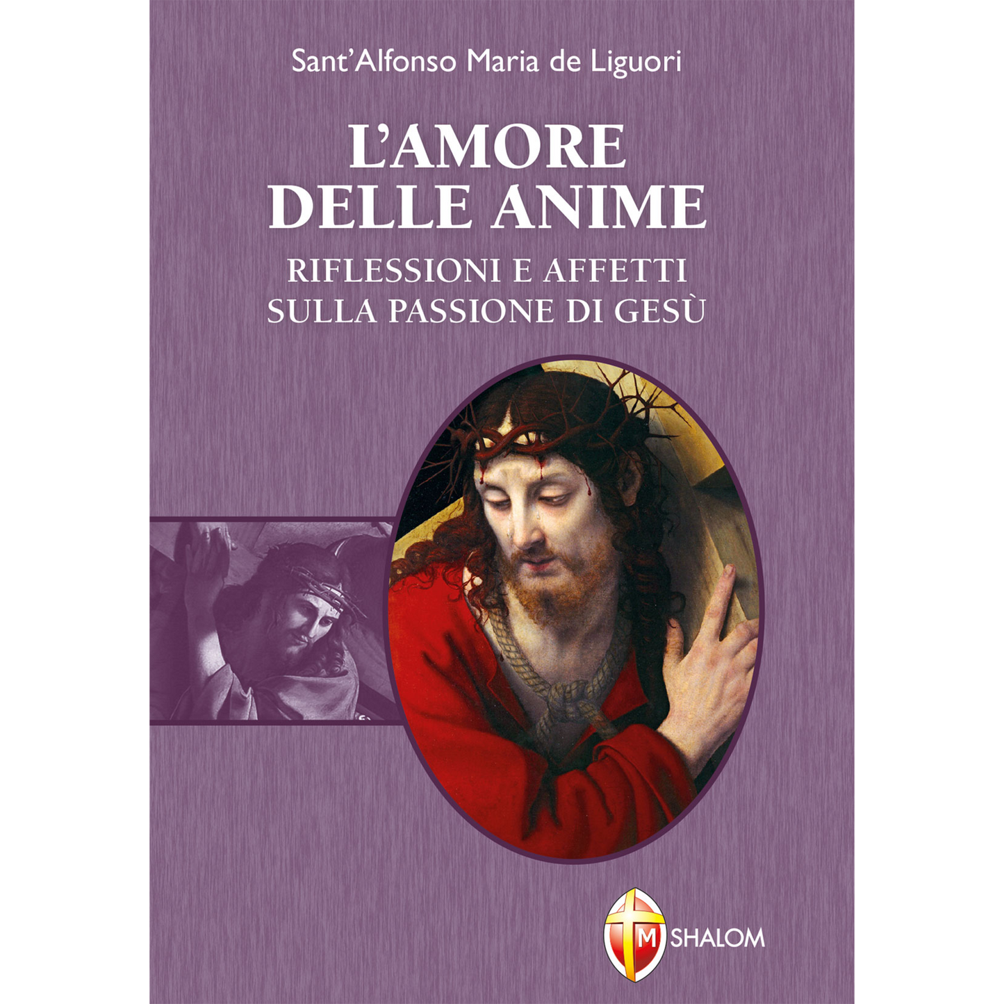 L'amore delle anime. Riflessioni e affetti sulla Passione di Gesù