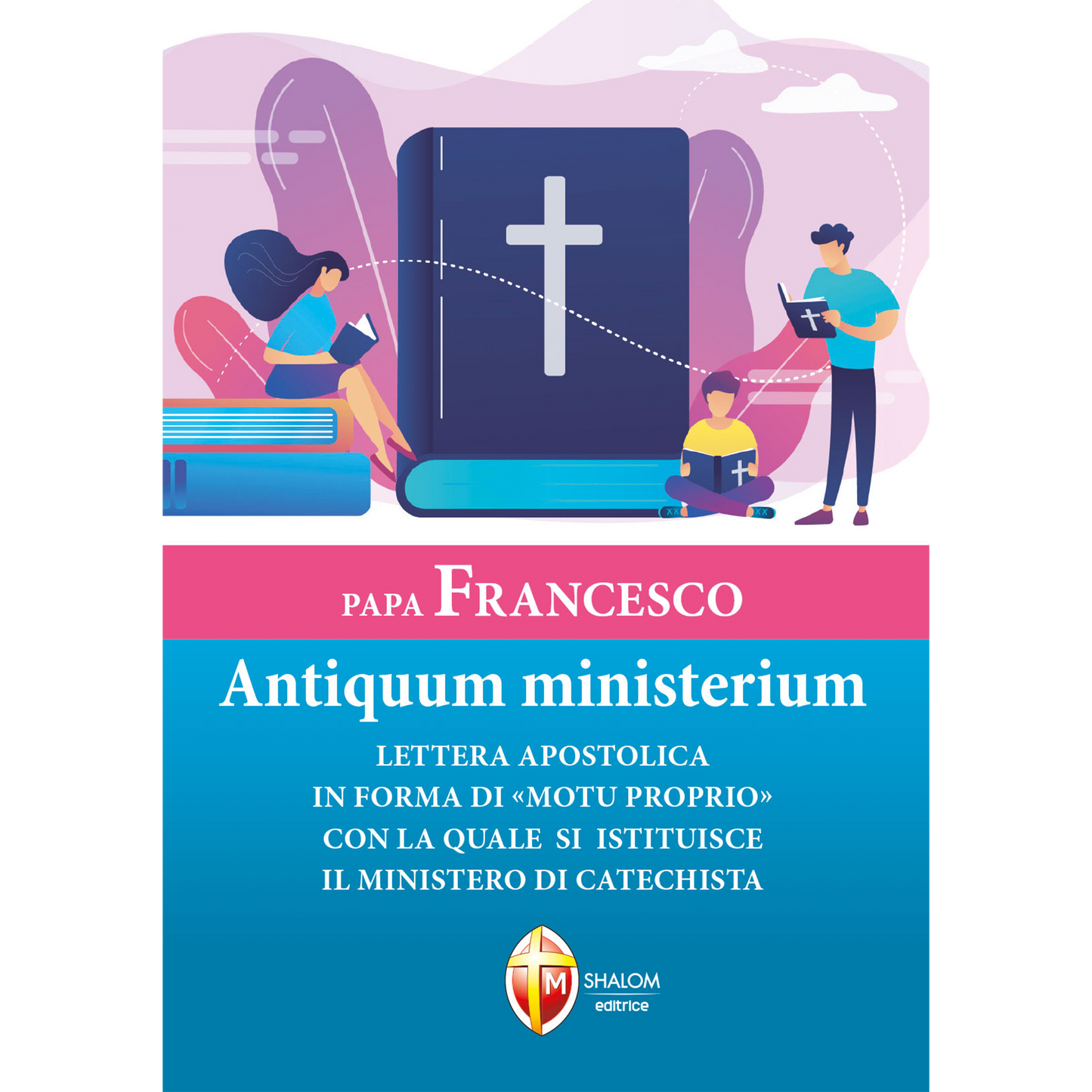 Antiquum Ministerium. Lettera apostolica in forma di Motu Proprio con la quale si istituisce il ministero di catechista