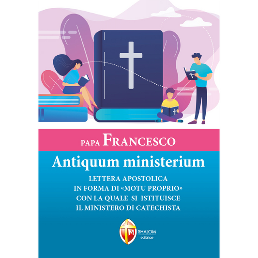 Antiquum Ministerium. Lettera apostolica in forma di Motu Proprio con la quale si istituisce il ministero di catechista
