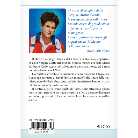 Gli appelli della Madonna. Apparizioni e santuari mariani nel mondo. Carlo Acutis