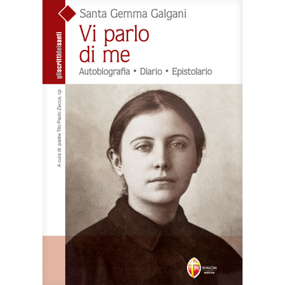 Santa Gemma Galgani. Vi parlo di Me. Autobiografia, diario, epistolario
