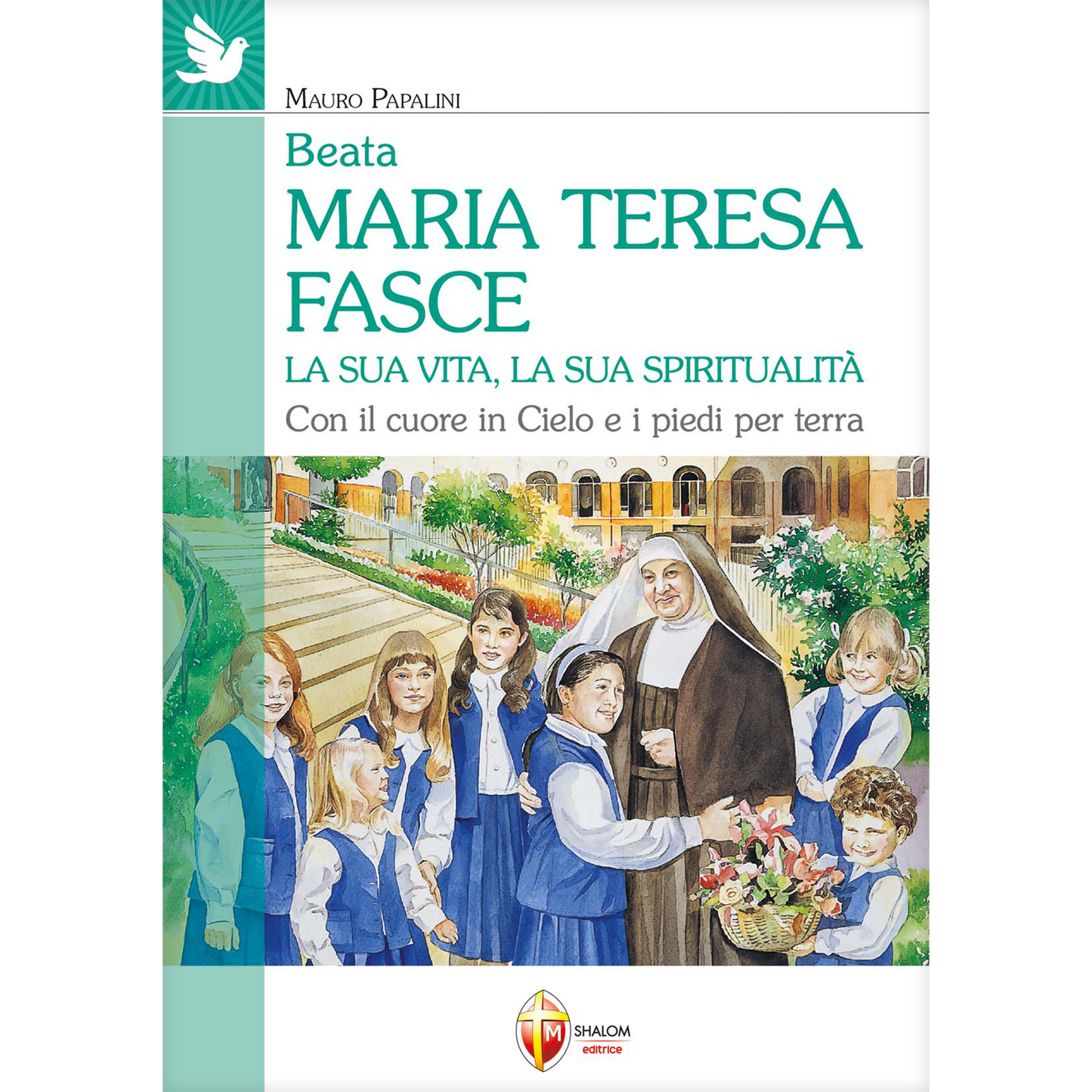 Beata Maria Teresa Fasce. La sua vita, la sua spiritualità. Con il cuore in Cielo e i piedi per terra