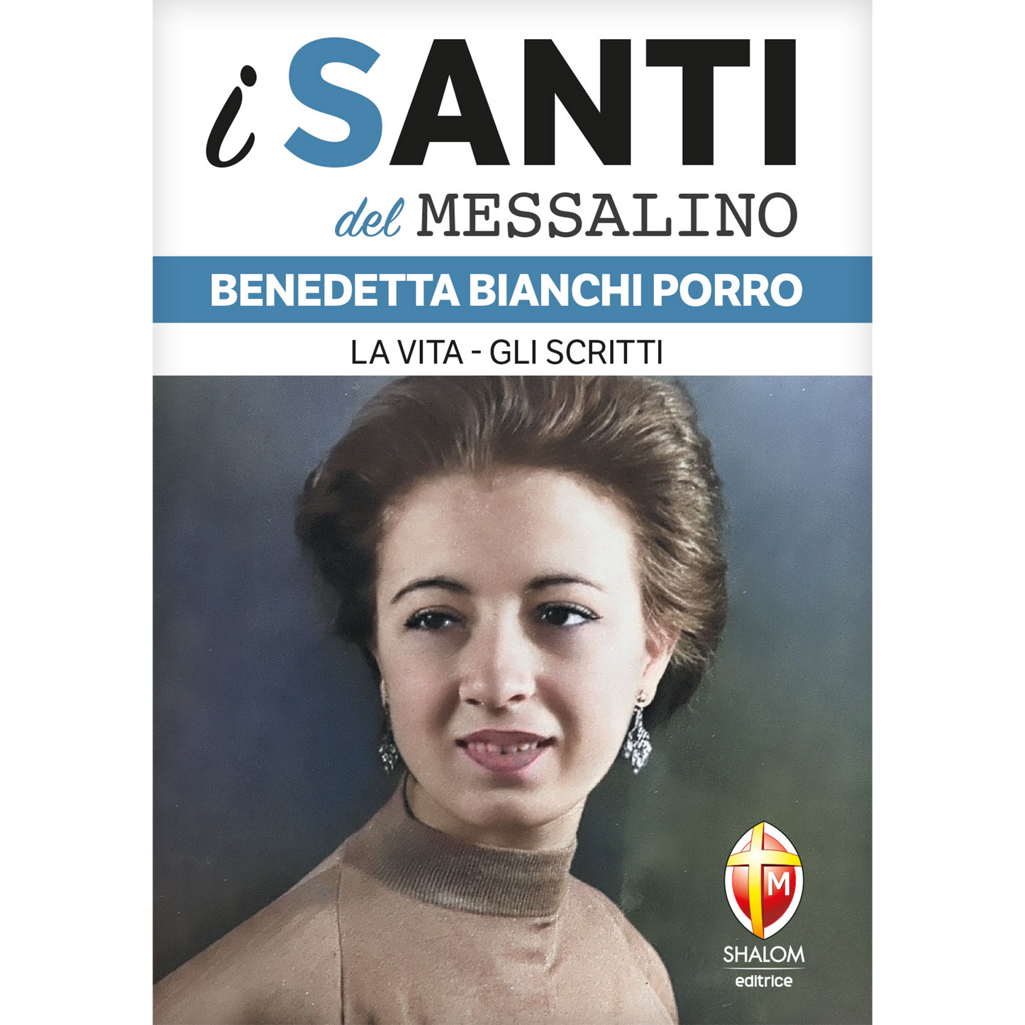i santi del messalino. Benedetta Bianchi Porro. La vita, gli scritti