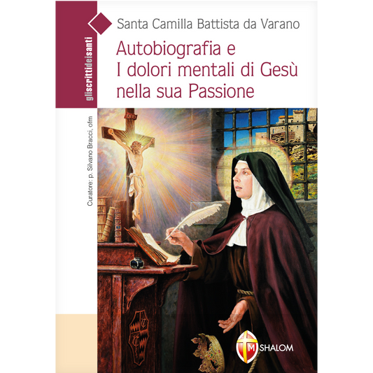 Santa Camilla Battista da Varano. Autobiografia e i Dolori mentali di Gesù nella sua Passione