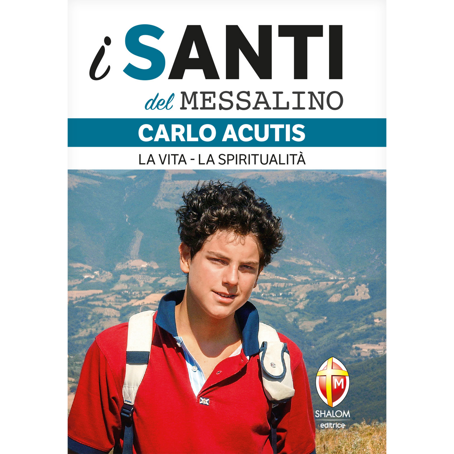 i santi del Messalino. Carlo Acutis. La vita, la spiritualità