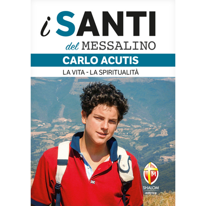 i santi del Messalino. Carlo Acutis. La vita, la spiritualità