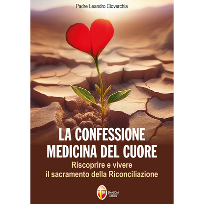 La confessione, medicina del cuore. Riscoprire e vivere il sacramento della Riconciliazione