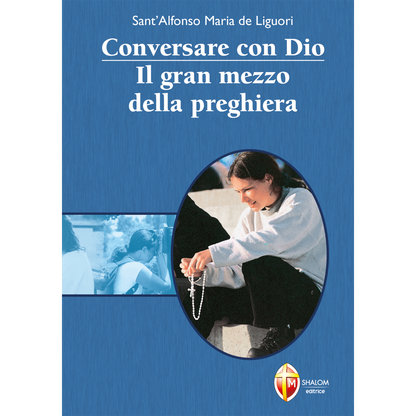 Conversare con Dio. Il gran mezzo della preghiera
