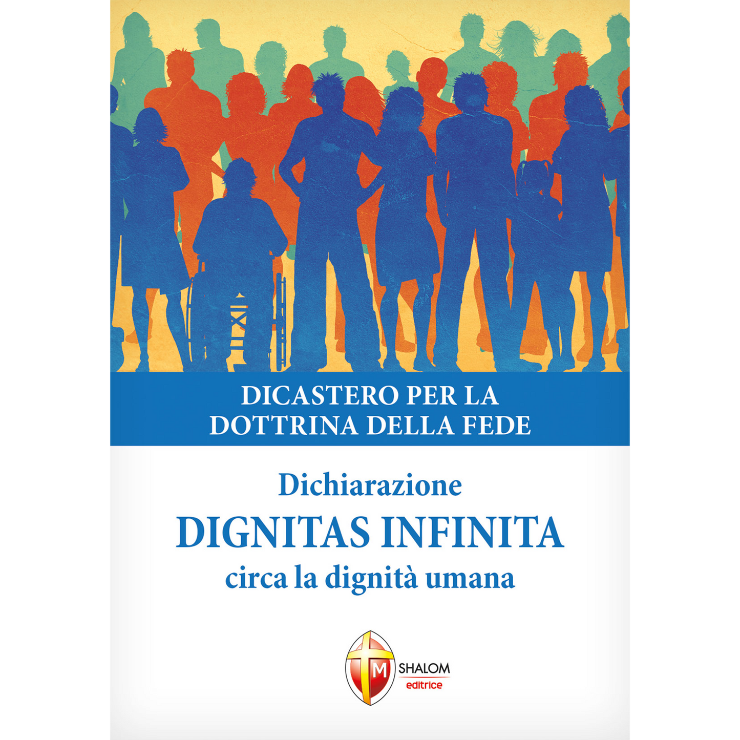 Dignitas Infinita. Dichiarazione circa la dignità umana. Nuovo documento del Dicastero per la Dottrina della Fede firmato da papa Francesco.
