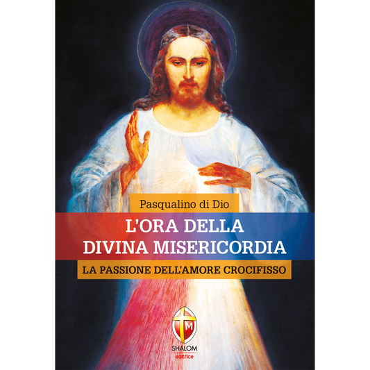L'ora della Divina Misericordia. La passione dell'Amore crocifisso