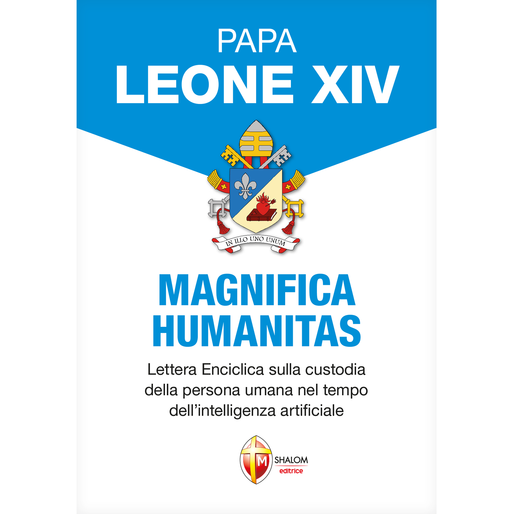 Magnifica Humanitas. 
Lettera Enciclica sulla custodia della persona umana nel tempo dell'intelligenza artificiale di Papa Leone XIV