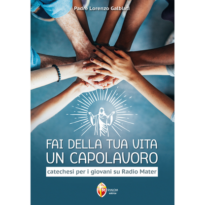 Fai della tua vita un capolavoro. Catechesi per i giovani su Radio Mater