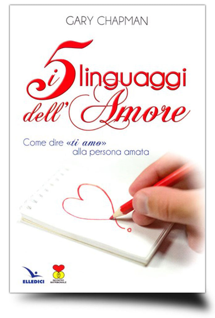 I cinque linguaggi dell'amore. Come dire ti amo alla persona amata
