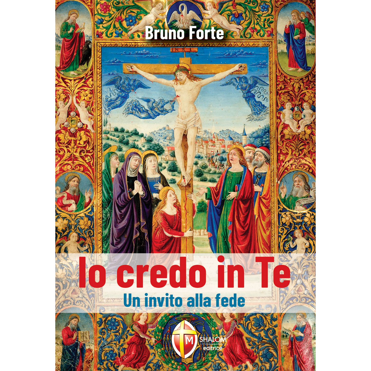 Io credo in Te. Un invito alla fede